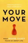 Your Move : What Board Games Teach Us About Life - eBook