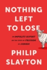 Northing Left to Lose : An Impolite Report on the State of Freedom in Canada - eBook