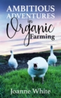 Ambitious Adventures in Organic Farming - eBook