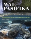 Wai Pasifika : Indigenous ways in a changing climate - Book