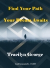 Find Your Path : Your Dream Awaits - eBook