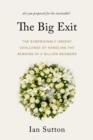 The Big Exit : The Surprisingly Urgent Challenge of Handling the Remains of a Billion Boomers - eBook