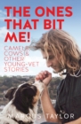 The Ones That Bit Me! : Camels, cows and other young-vet stories - eBook