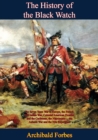 The History of the Black Watch: the Seven Years War in Europe, the French and Indian War, Colonial American Frontier : and the Caribbean, the Napoleonic ... the Ashanti War and the Nile Expedition - eBook