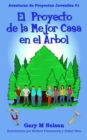 !El Proyecto De La Mejor Casa en el Arbol!: Aventuras de Proyectos Juveniles #1 (2da Edicion) - eBook
