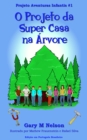 O Projeto da Super Casa na Arvore: Projeto Aventuras Infantis #1 (Edicao em Portugues Brasileiro) - eBook