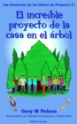 El Increible Proyecto de la Casa en el Arbol: Aventuras de los Chicos de Proyectos #1 (Edicion Espana) (2da Edicion) - eBook