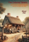 The Colonial Tavern: : A Glimpse of New England Town Life - a Social History of America's Bars in the 1600s and 1700s - eBook