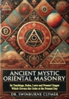 Ancient Mystic Oriental Masonry: Its Teachings, Rules, Laws and Present Usages Which Govern the Order at the Present Day - eBook