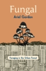 Fungal : Foraging in the Urban Forest - eBook