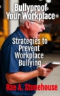 Bullyproof Your Workplace : Strategies to Prevent Workplace Bullying - eBook