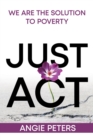 Just Act : We are the Solution to Poverty - eBook