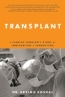 Transplant : A Cardiac Surgeon's Story of Immigration and Innovation - eBook