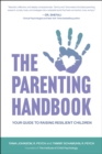 The Parenting Handbook : Your Guide to Raising Resilient Children - eBook