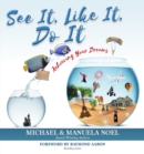 See It, Like It, Do It : Achieving Your Dreams - eBook
