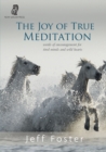 The joy of True Meditation : Words of Encouragement for Tired Minds and Wild Hearts - Book