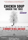 Chicken Soup Under the Tree : A Journey to Hell and Back - Book