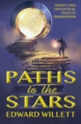 Paths to the Stars : : Twenty-Two Fantastical Tales of Imagination - eBook