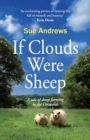If Clouds Were Sheep : A Tale of Sheep Farming in the Cotswolds - Book
