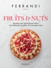 Fruits and Nuts : Recipes and Techniques from the Ferrandi School of Culinary Arts - Book