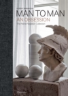 Man to Man : An Obsession, The Pierre Passebon Collection - Book