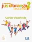 Nouveau Jus d'orange : Cahier d'activites 2 (A1) - Book