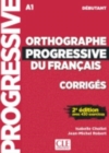 Orthographe progressive du francais : Corriges debutant - nouvelle couvertu - Book