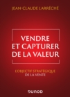 Vendre et capturer de la valeur : L'objectif strategique de la vente - eBook