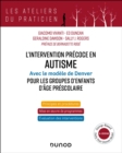 L'intervention precoce en autisme - Modele de Denver pour les groupes d'enfants d'age prescolaire : Group-Based Early Start Denver Model (G-ESDM) - eBook