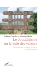 Le bouddhisme ou la voie des valeurs : Un dialogue sur la creation de valeurs a travers l'Histoire - eBook