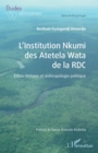 L'Institution Nkumi des Atetela Wata de la RDC : Ethno-histoire et anthropologie politique - eBook