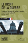 Le droit de la guerre : Seconde edition. Traite sur l'emploi de la force armee en droit international - eBook