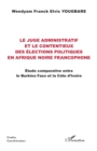 Le juge administratif et le contentieux des elections politiques en Afrique noire francophone : Etude comparative entre  le Burkina Faso et la Cote d'Ivoire - eBook