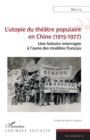 L'utopie du theatre populaire en Chine (1915-1977) : Une histoire interrogee a l'aune des modeles francais - eBook