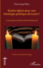Quelle eglise pour une theologie politique africaine ? : L'exemple de Mutombo Mukendi - eBook