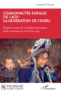 Communautes rurales du Laos : la generation de l'oubli : Peuples ruraux de la famille linguistique tibeto-birmane du Nord du Laos - eBook