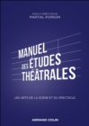 Manuel des etudes theatrales : Les arts de la scene et du spectacle - eBook