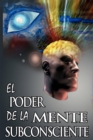 El Poder De La Mente Subconsciente (The Power of the Subconscious Mind) (Spanish Edition) - eBook