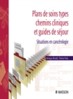 Plans de soins types, chemins cliniques et guides de sejour : Situations en cancerologie - eBook
