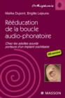 Reeducation de la boucle audio-phonatoire : Chez les adultes sourds porteurs d'un implant cochleaire - eBook