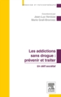 Les addictions sans drogue : prevenir et traiter : Un defi societal - eBook
