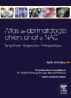 Atlas de dermatologie chien, chat et NAC : Symptomes - Diagnostics - Therapeutique - eBook