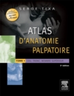 Atlas d'anatomie palpatoire. Tome 1 : Cou, tronc, membre superieur - eBook