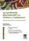 Le syndrome dys-executif chez l'enfant et l'adolescent : Repercussion scolaires et comportementales - eBook