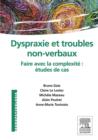 Dyspraxie et troubles non-verbaux : Faire avec la complexite : etudes de cas - eBook