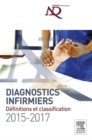 Diagnostics infirmiers 2015-2017 : Definitions et classification - eBook