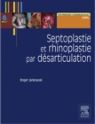 Septoplastie et rhinoplastie par desarticulation : Histoire, anatomie, chirurgie et architecture naturelles du nez - eBook