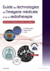 Guide des technologies de l'imagerie medicale et de la radiotherapie : Quand la theorie eclaire la pratique - eBook
