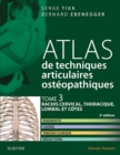 Atlas de techniques articulaires osteopathiques. Tome 3 : rachis cervical, thoracique, lombal et cotes : Diagnostic, causes, tableau clinique, reductions - eBook