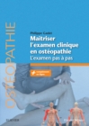 Maitriser l'examen clinique en osteopathie : L'examen pas a pas - eBook